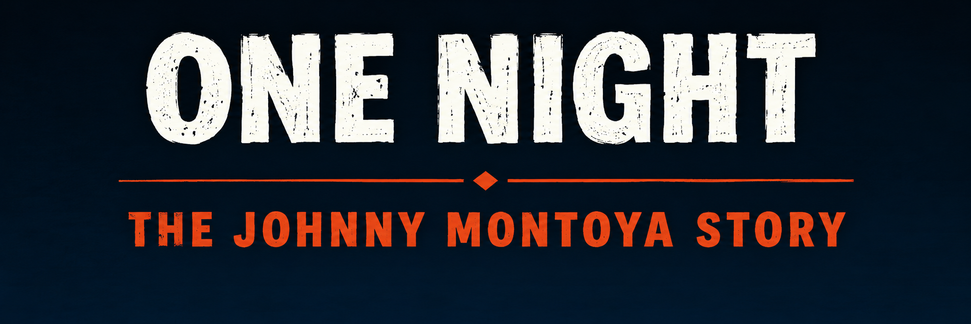 "ONE NIGHT" The Johnny Montoya Story